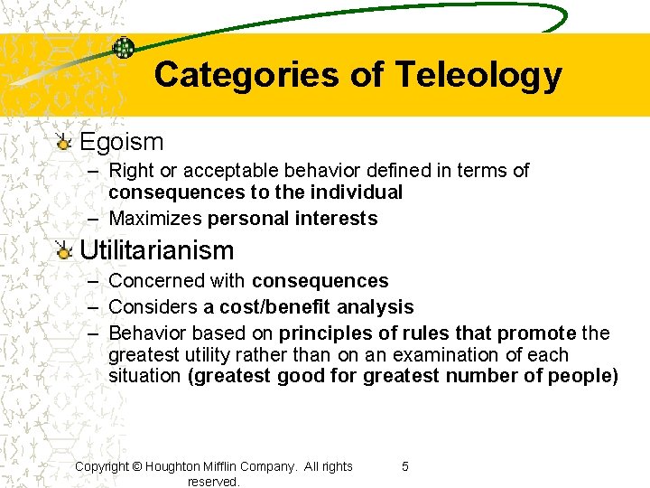 Categories of Teleology Egoism – Right or acceptable behavior defined in terms of consequences