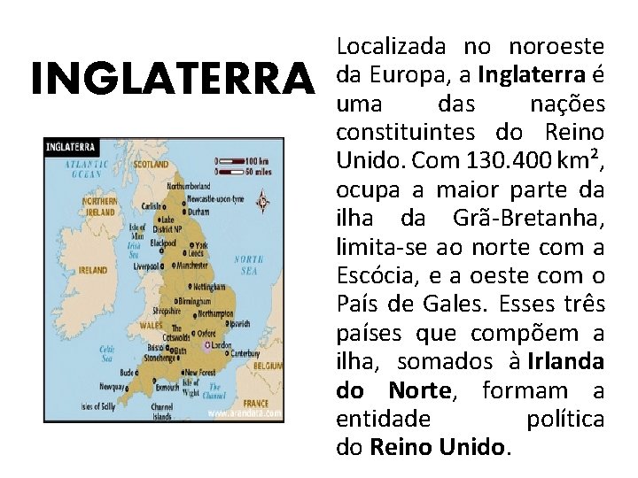 INGLATERRA Localizada no noroeste da Europa, a Inglaterra é uma das nações constituintes do