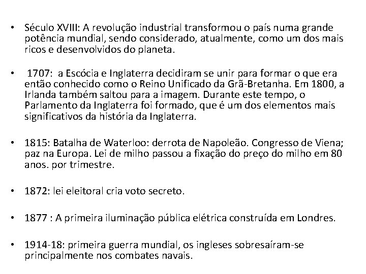  • Século XVIII: A revolução industrial transformou o país numa grande potência mundial,