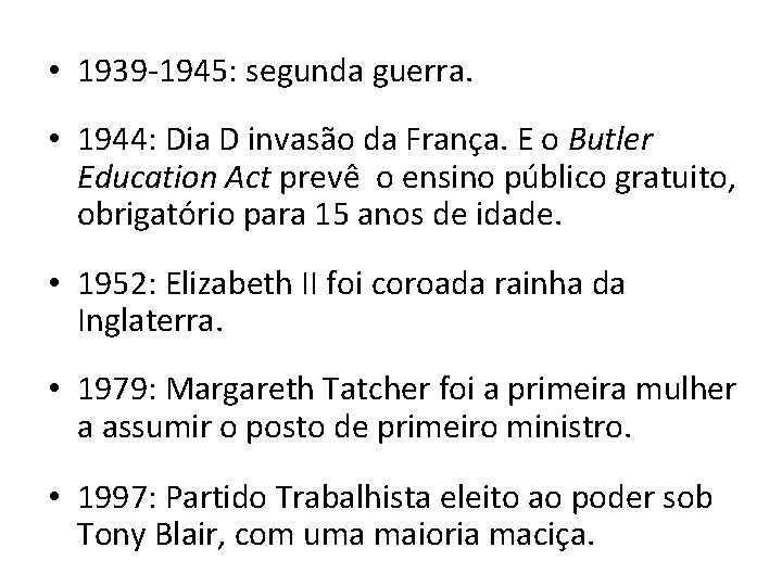  • 1939 -1945: segunda guerra. • 1944: Dia D invasão da França. E