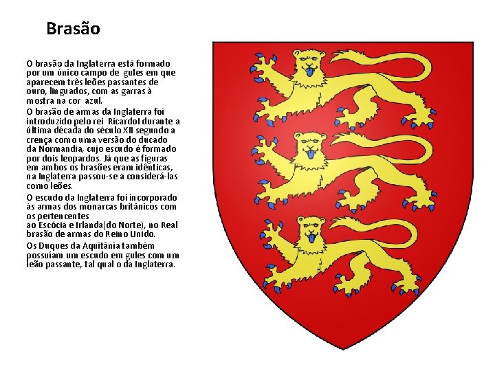 Brasão O brasão da Inglaterra está formado por um único campo de gules em