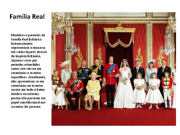 Família Real Membros e parentes da Família Real Britânica historicamente representam o monarca em