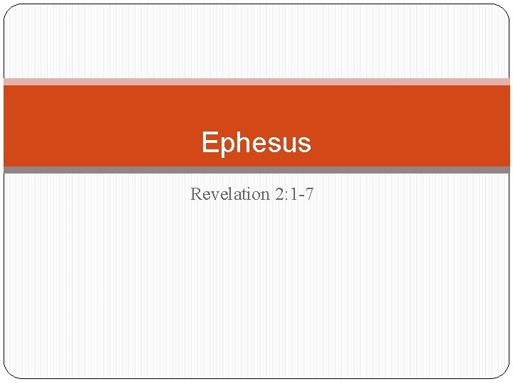 Ephesus Revelation 2: 1 -7 