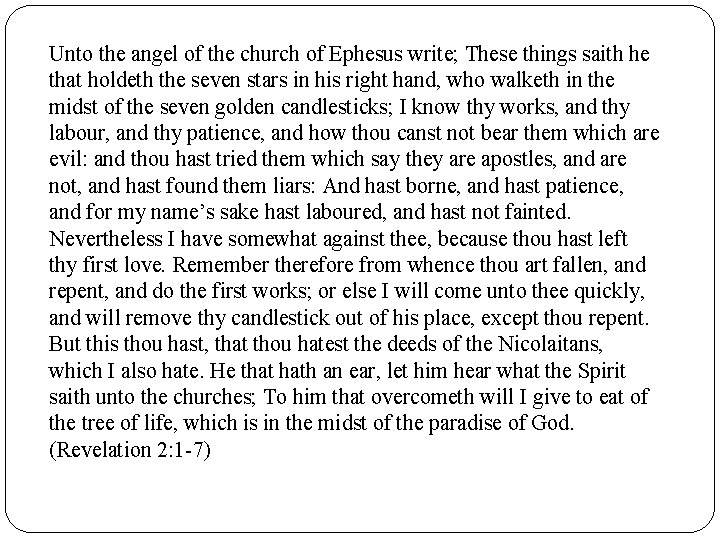 Unto the angel of the church of Ephesus write; These things saith he that