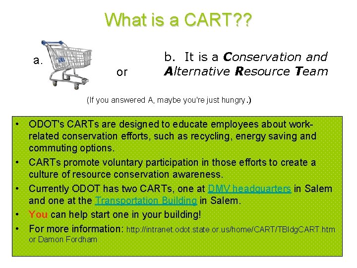 What is a CART? ? a. or b. It is a Conservation and Alternative