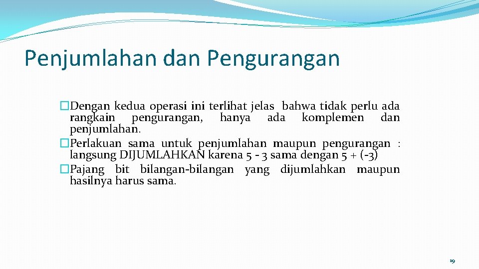 Penjumlahan dan Pengurangan �Dengan kedua operasi ini terlihat jelas bahwa tidak perlu ada rangkain