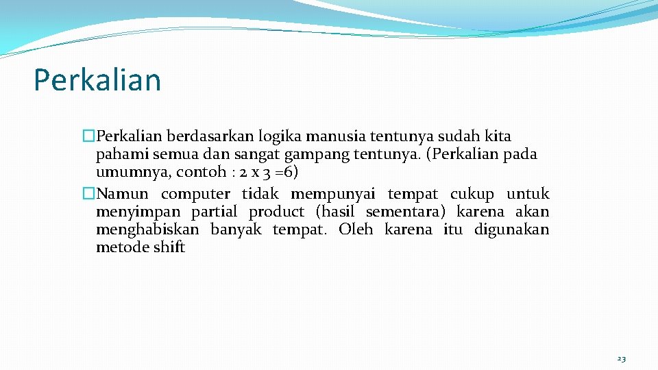 Perkalian �Perkalian berdasarkan logika manusia tentunya sudah kita pahami semua dan sangat gampang tentunya.