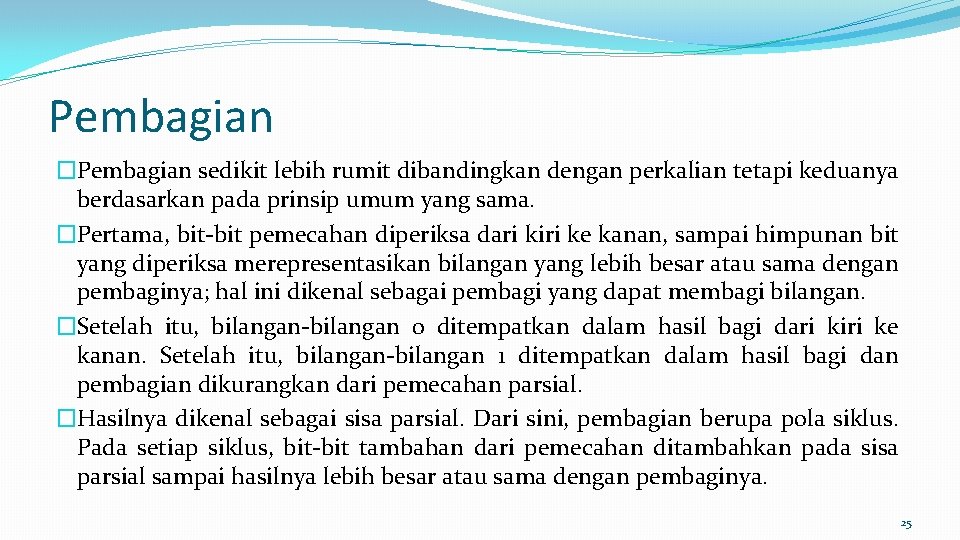 Pembagian �Pembagian sedikit lebih rumit dibandingkan dengan perkalian tetapi keduanya berdasarkan pada prinsip umum