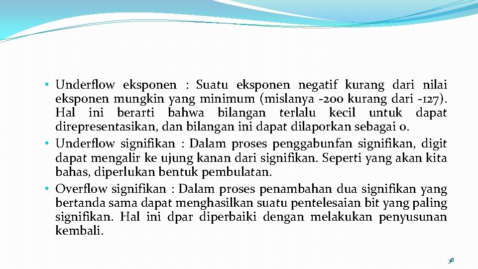  • Underflow eksponen : Suatu eksponen negatif kurang dari nilai eksponen mungkin yang