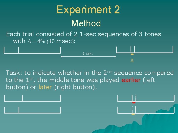 Experiment 2 Method Each trial consisted of 2 1 -sec sequences of 3 tones Experiment 2 Method Each trial consisted of 2 1 -sec sequences of 3 tones