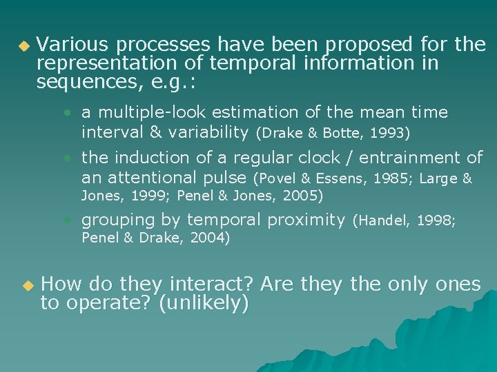 u Various processes have been proposed for the representation of temporal information in sequences, u Various processes have been proposed for the representation of temporal information in sequences,