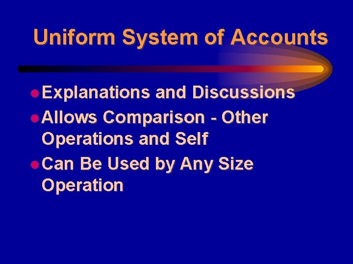 Uniform System of Accounts l Explanations and Discussions l Allows Comparison - Other Operations