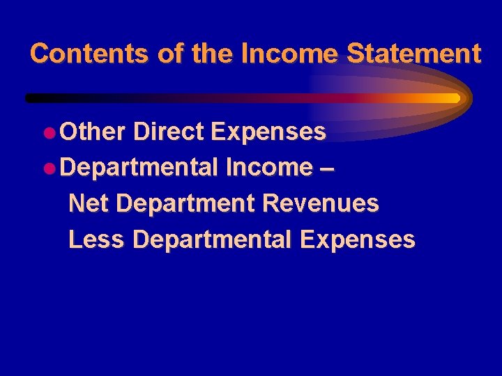 Contents of the Income Statement l Other Direct Expenses l Departmental Income – Net