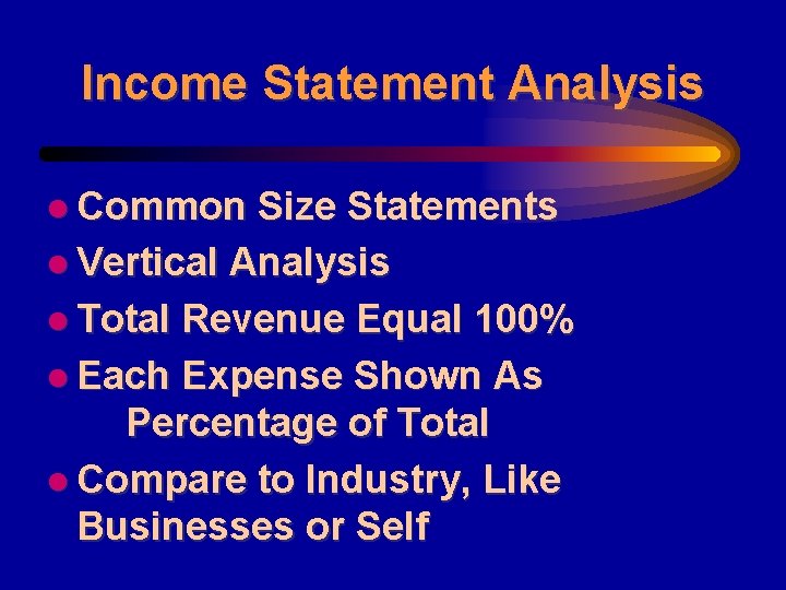 Income Statement Analysis l Common Size Statements l Vertical Analysis l Total Revenue Equal