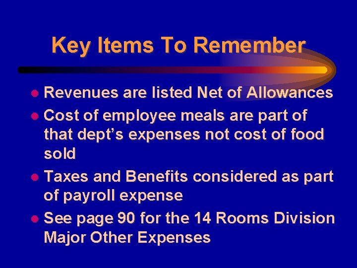 Key Items To Remember Revenues are listed Net of Allowances l Cost of employee