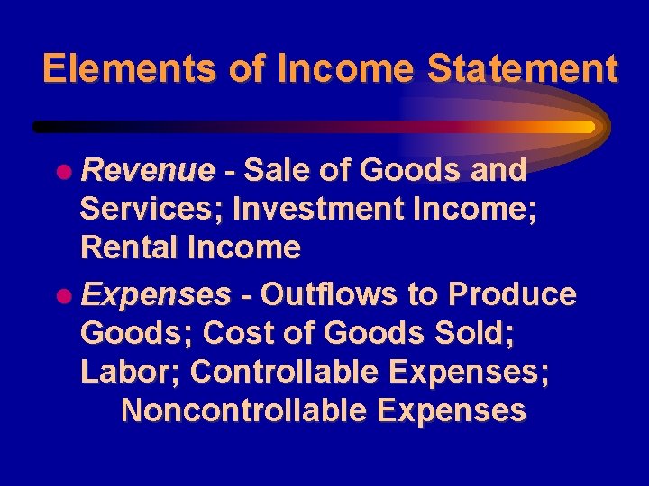 Elements of Income Statement l Revenue - Sale of Goods and Services; Investment Income;