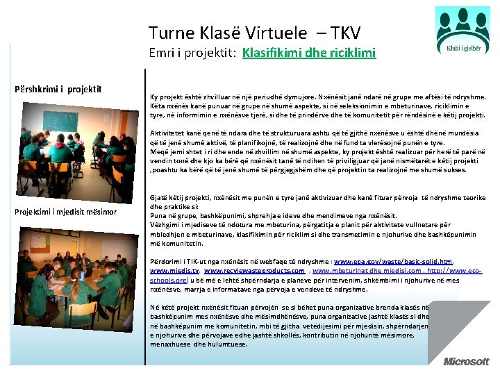 Turne Klasë Virtuele – TKV Emri i projektit: Klasifikimi dhe riciklimi Përshkrimi i projektit