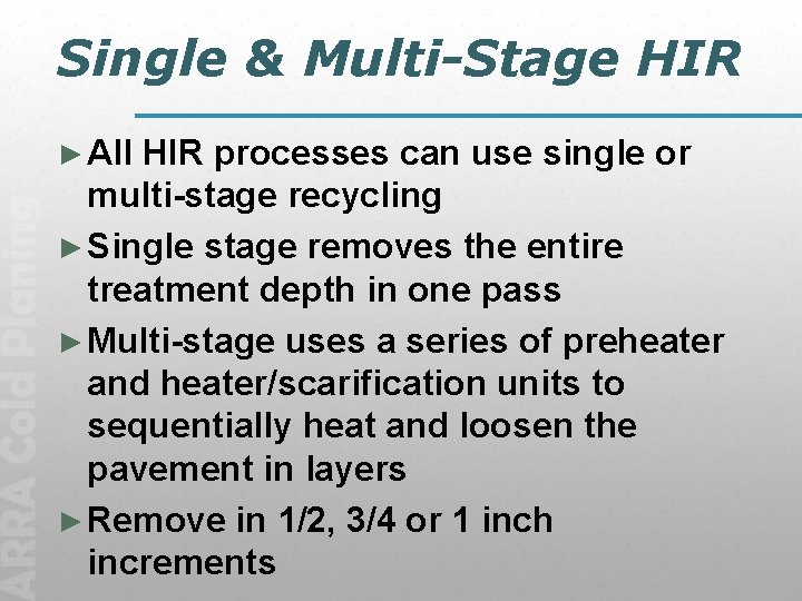 Single & Multi-Stage HIR ► All HIR processes can use single or multi-stage recycling