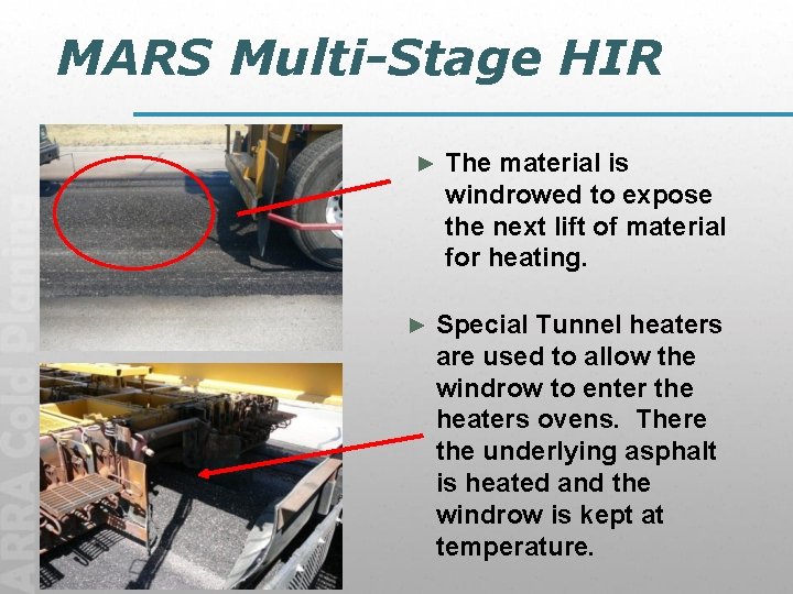 MARS Multi-Stage HIR ► ► The material is windrowed to expose the next lift