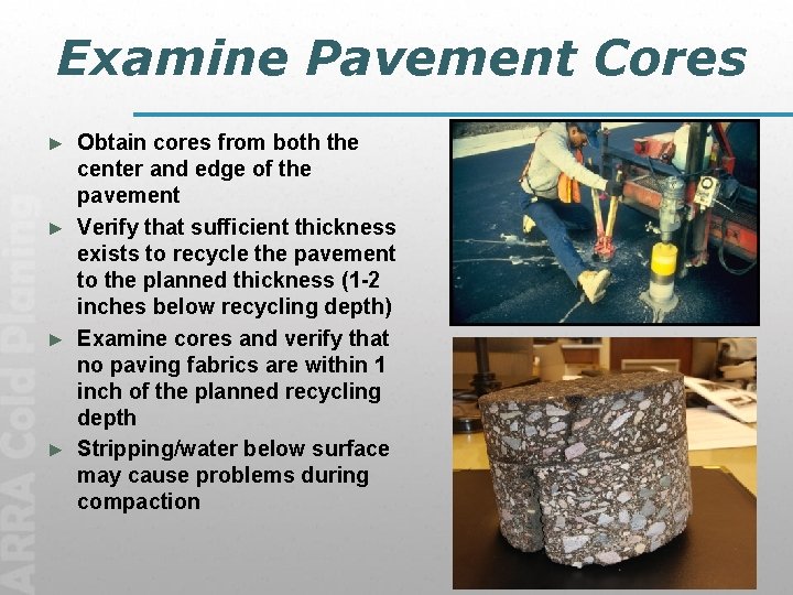 Examine Pavement Cores Obtain cores from both the center and edge of the pavement