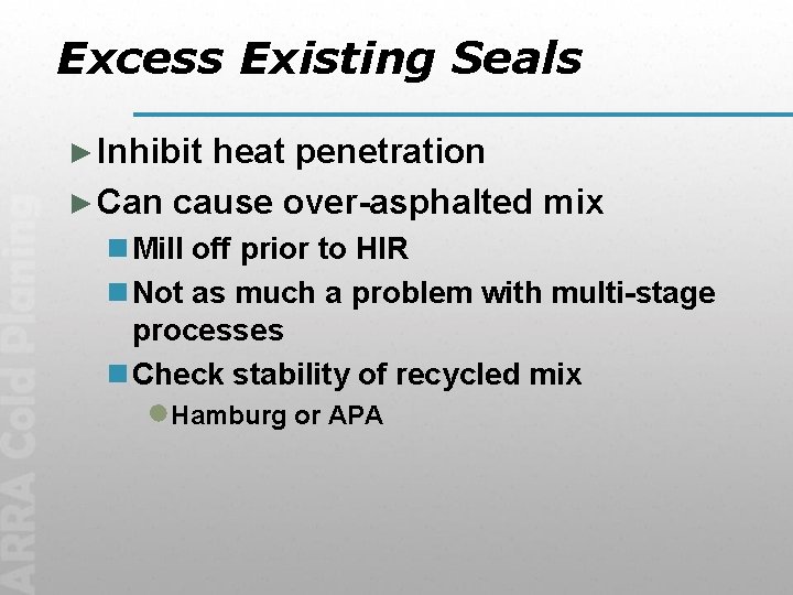 Excess Existing Seals ► Inhibit heat penetration ► Can cause over-asphalted mix n Mill