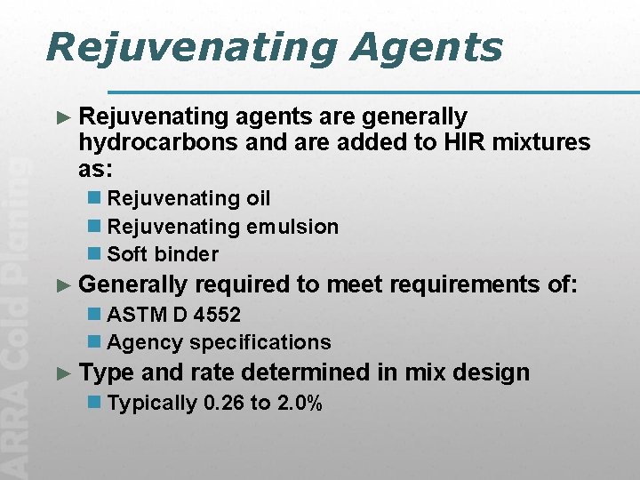 Rejuvenating Agents ► Rejuvenating agents are generally hydrocarbons and are added to HIR mixtures