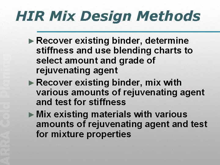 HIR Mix Design Methods ► Recover existing binder, determine stiffness and use blending charts