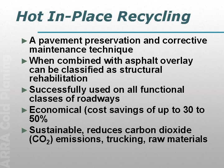 Hot In-Place Recycling ► A pavement preservation and corrective maintenance technique ► When combined