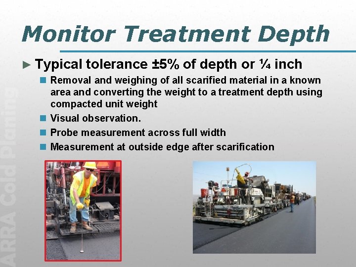 Monitor Treatment Depth ► Typical tolerance ± 5% of depth or ¼ inch n