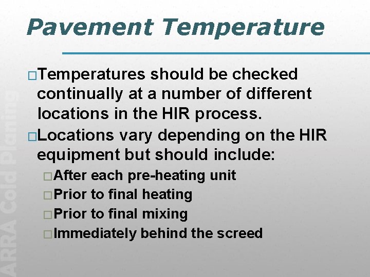 Pavement Temperature �Temperatures should be checked continually at a number of different locations in