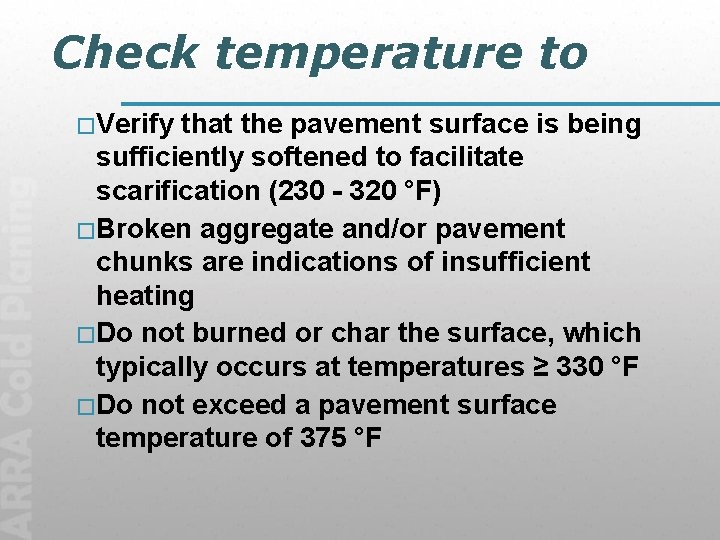 Check temperature to � Verify that the pavement surface is being sufficiently softened to