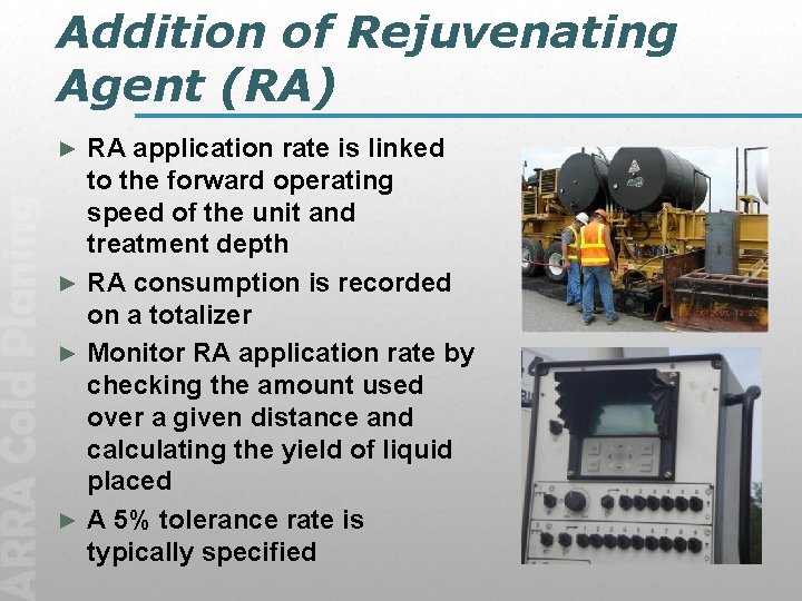 Addition of Rejuvenating Agent (RA) RA application rate is linked to the forward operating