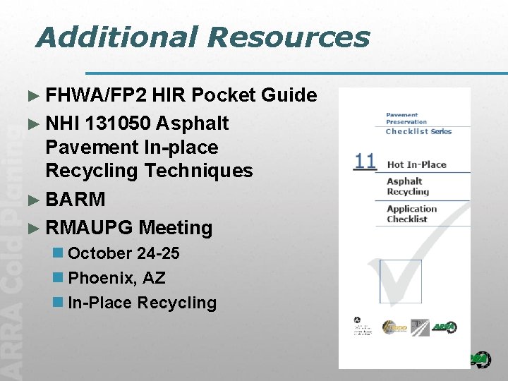 Additional Resources ► FHWA/FP 2 HIR Pocket Guide ► NHI 131050 Asphalt Pavement In-place