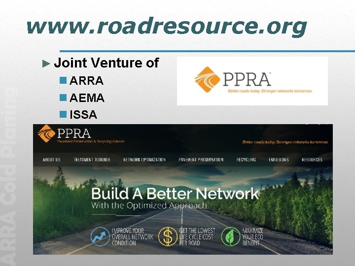 www. roadresource. org ► Joint Venture of n ARRA n AEMA n ISSA 