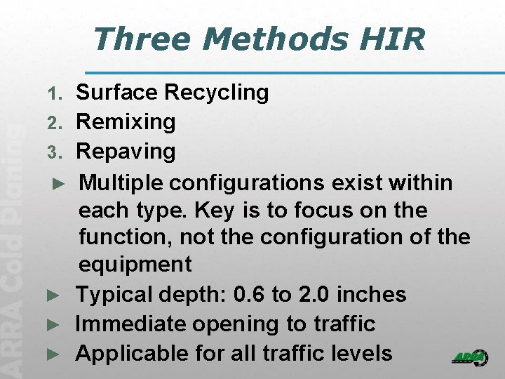 Three Methods HIR Surface Recycling 2. Remixing 3. Repaving ► Multiple configurations exist within