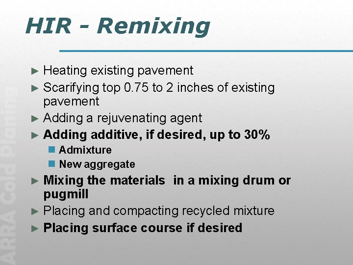 HIR - Remixing ► Heating existing pavement ► Scarifying top 0. 75 to 2