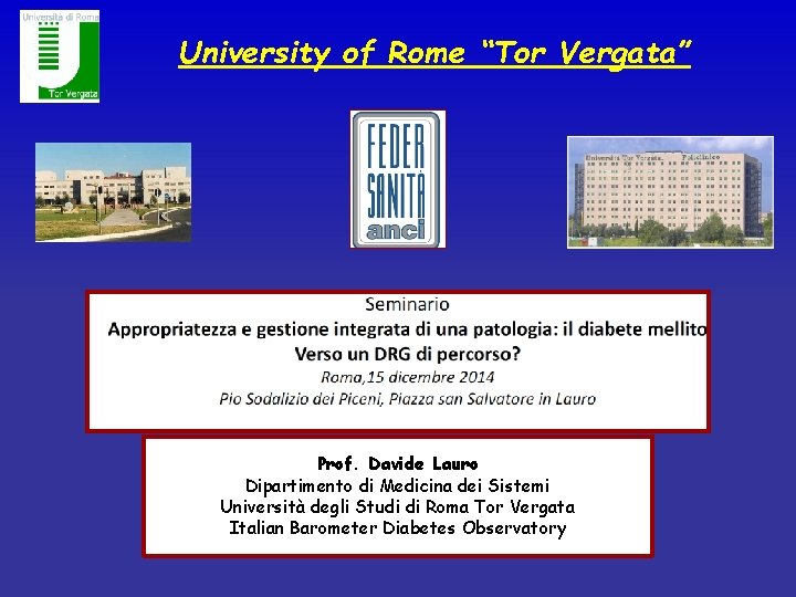 University of Rome “Tor Vergata” Prof. Davide Lauro Dipartimento di Medicina dei Sistemi Università
