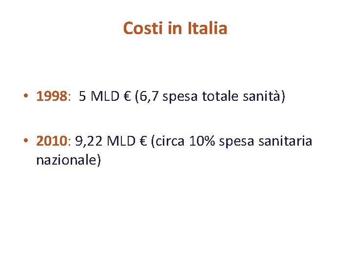 Costi in Italia • 1998: 5 MLD € (6, 7 spesa totale sanità) •