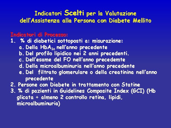 Indicatori Scelti per la Valutazione dell’Assistenza alla Persona con Diabete Mellito Indicatori di Processo: