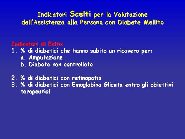 Indicatori Scelti per la Valutazione dell’Assistenza alla Persona con Diabete Mellito Indicatori di Esito: