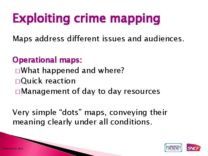 Exploiting crime mapping Maps address different issues and audiences. Operational maps: � What happened Exploiting crime mapping Maps address different issues and audiences. Operational maps: � What happened