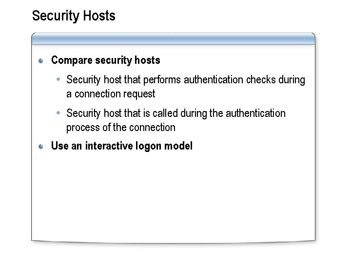 Security Hosts Compare security hosts Security host that performs authentication checks during a connection