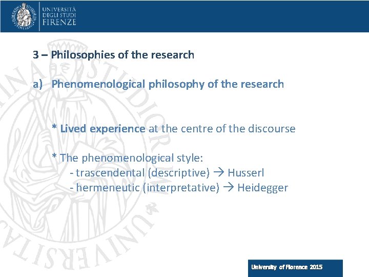 3 – Philosophies of the research a) Phenomenological philosophy of the research * Lived