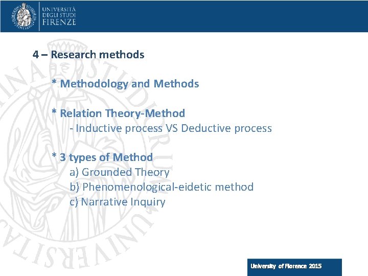 4 – Research methods * Methodology and Methods * Relation Theory-Method - Inductive process