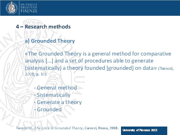 4 – Research methods a) Grounded Theory «The Grounded Theory is a general method