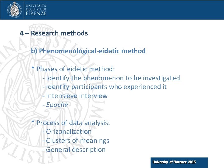 4 – Research methods b) Phenomenological-eidetic method * Phases of eidetic method: - Identify