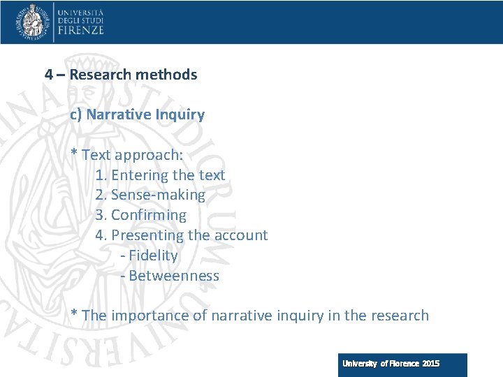 4 – Research methods c) Narrative Inquiry * Text approach: 1. Entering the text