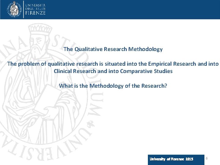 The Qualitative Research Methodology The problem of qualitative research is situated into the Empirical