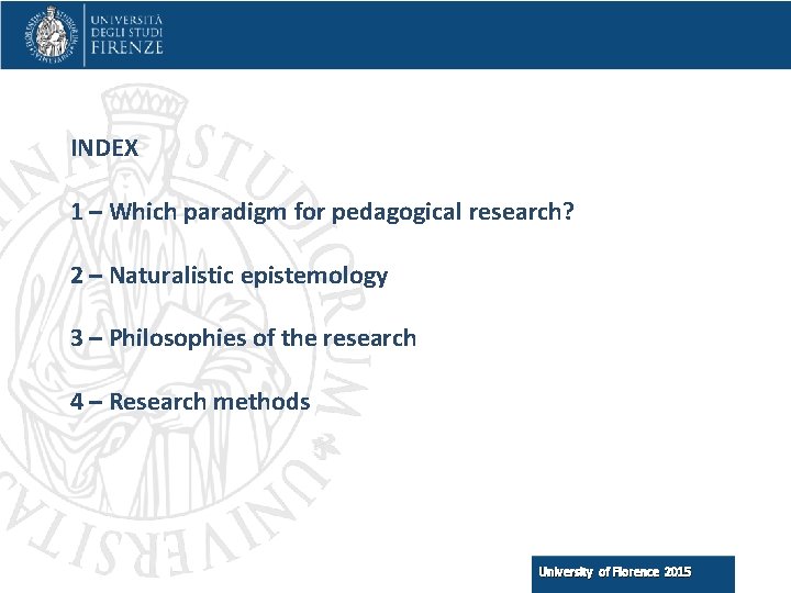 INDEX 1 – Which paradigm for pedagogical research? 2 – Naturalistic epistemology 3 –