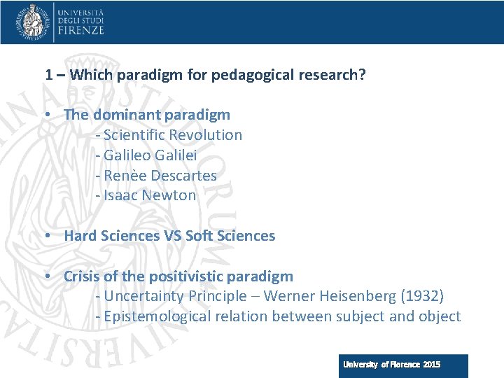 1 – Which paradigm for pedagogical research? • The dominant paradigm - Scientific Revolution